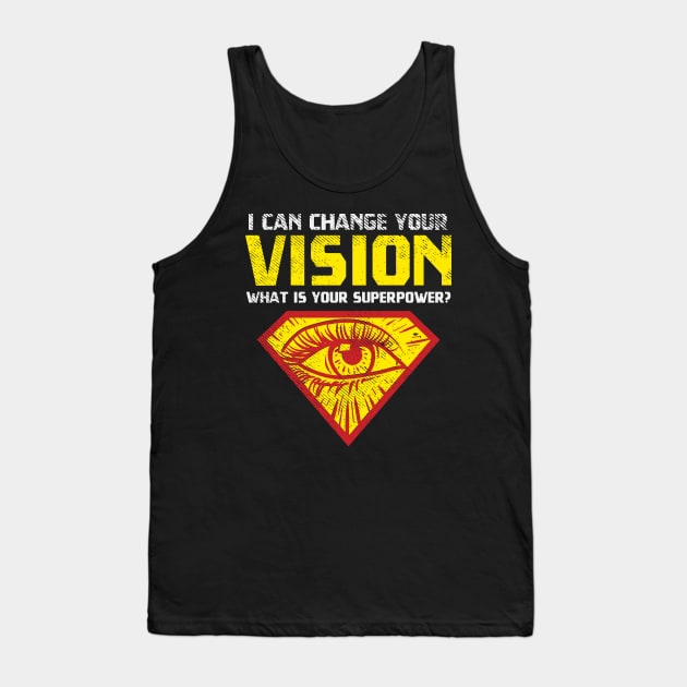 I Can Change Your Vision - What Is Your Superpower? Tank Top by maxdax